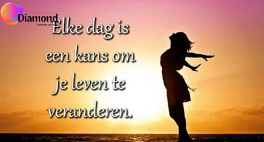 Elke dag een kans Diamond Painting for you